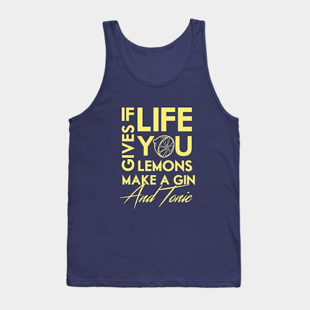 If life gives you lemons .. make a gin! Tank Top by Colodesign